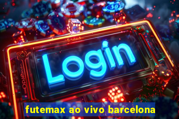futemax ao vivo barcelona