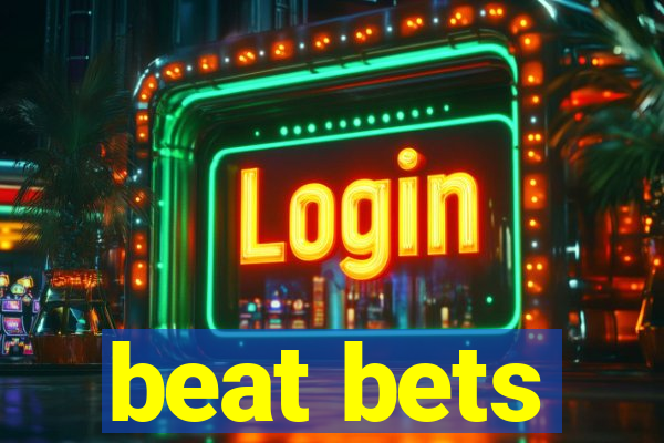 beat bets