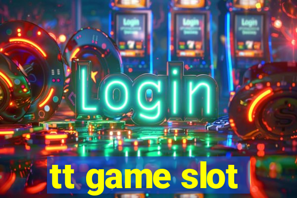tt game slot