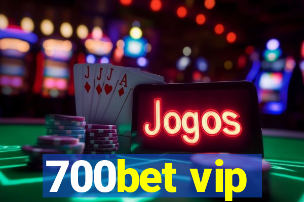 700bet vip