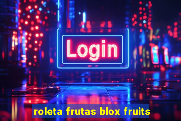 roleta frutas blox fruits
