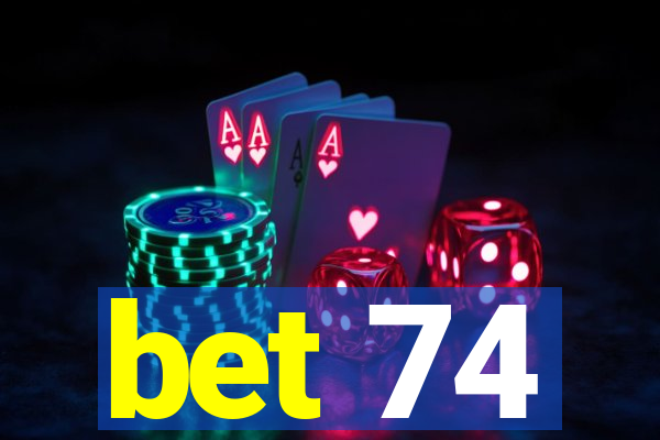 bet 74