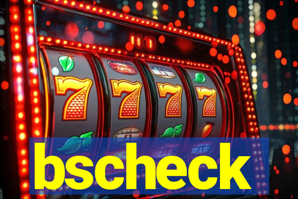 bscheck