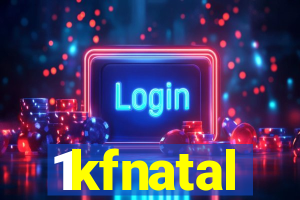 1kfnatal