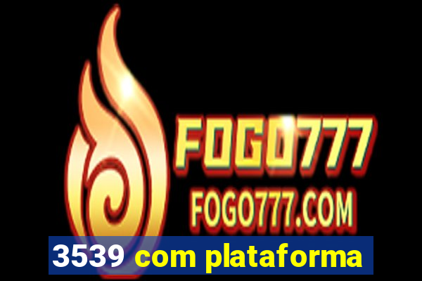 3539 com plataforma
