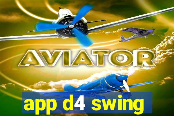 app d4 swing