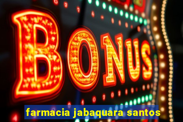 farmacia jabaquara santos