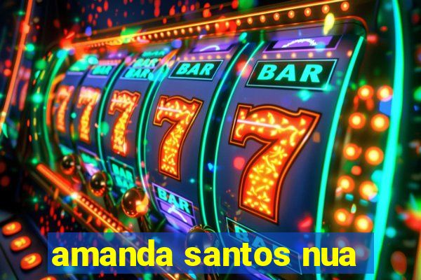 amanda santos nua