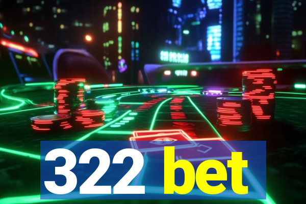 322 bet