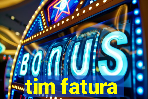 tim fatura