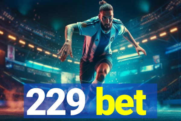229 bet