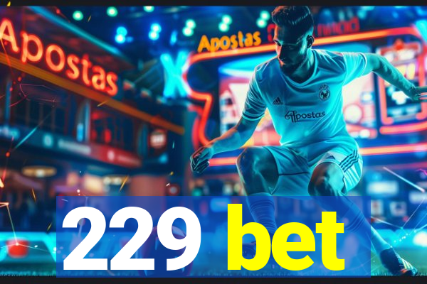 229 bet