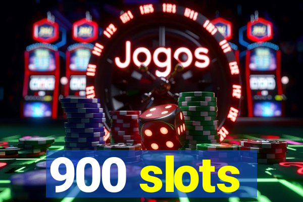 900 slots