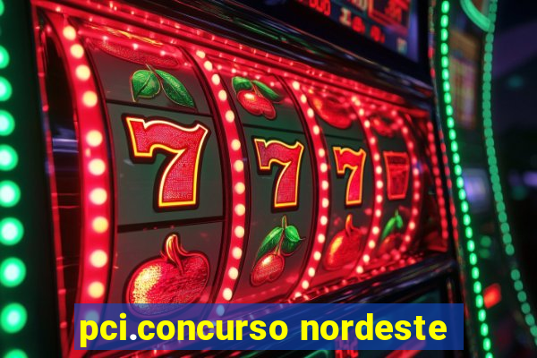 pci.concurso nordeste