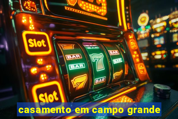 casamento em campo grande