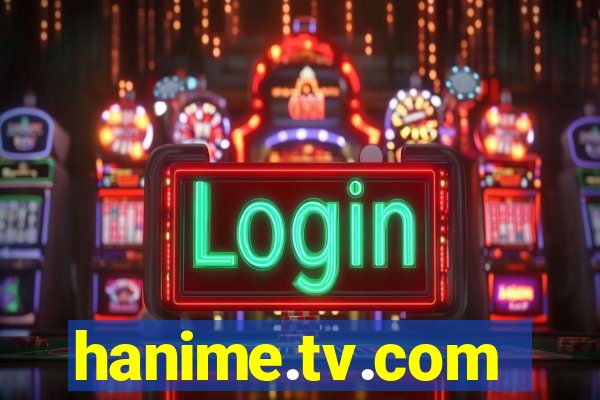 hanime.tv.com
