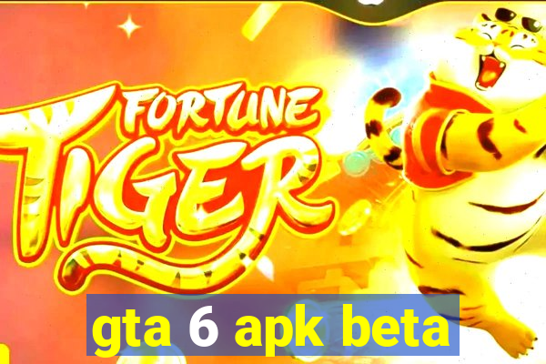 gta 6 apk beta