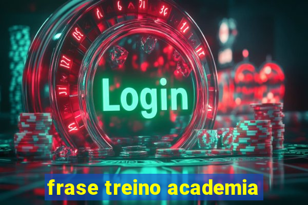 frase treino academia