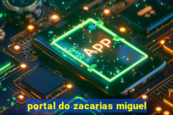 portal do zacarias miguel
