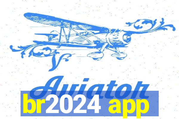 br2024 app