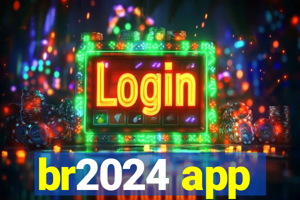 br2024 app