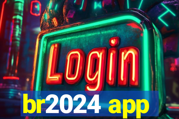 br2024 app