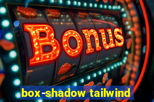 box-shadow tailwind