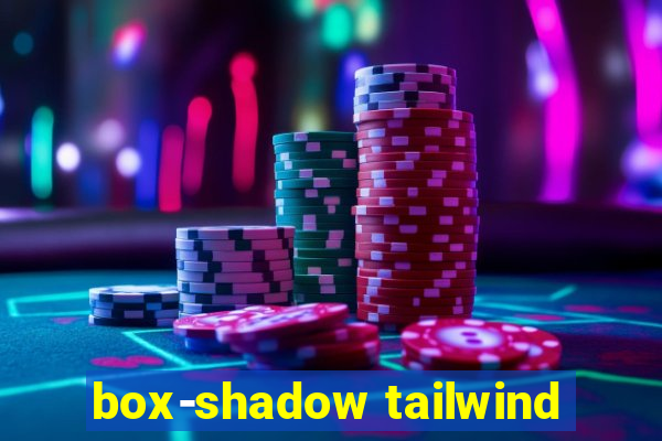 box-shadow tailwind