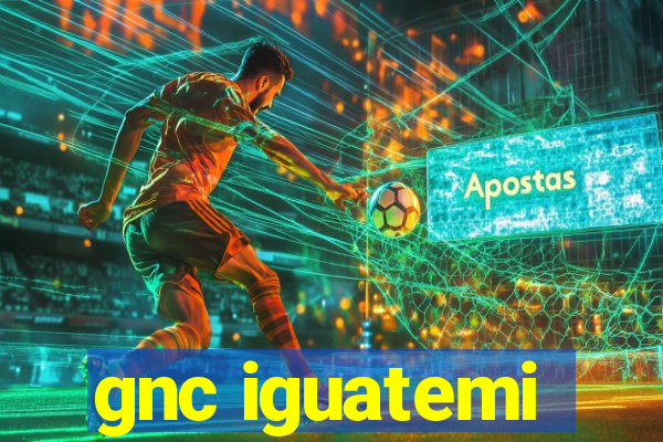 gnc iguatemi