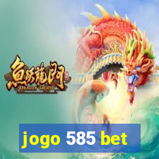 jogo 585 bet