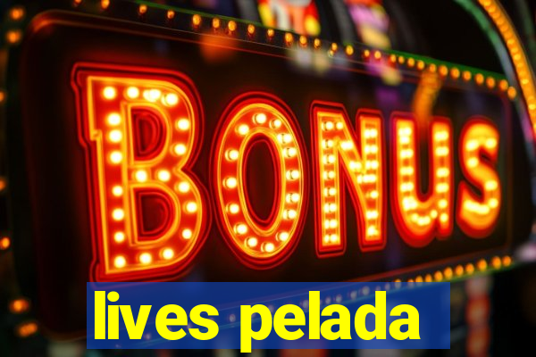 lives pelada