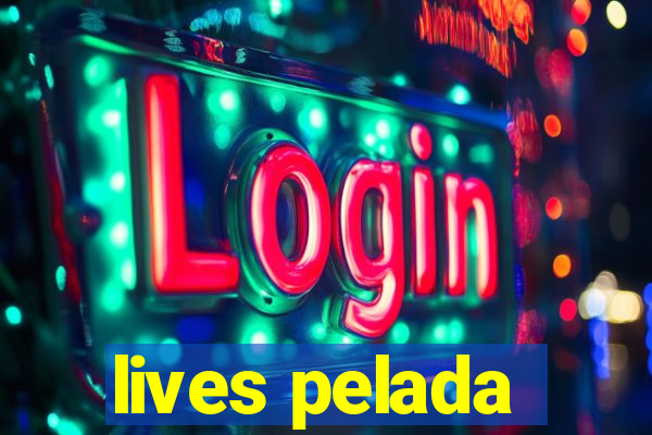 lives pelada