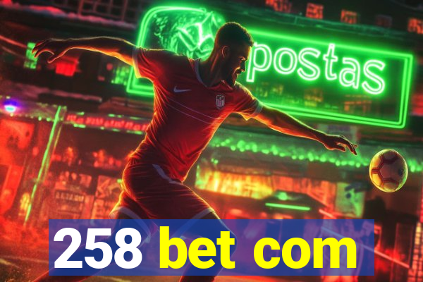 258 bet com
