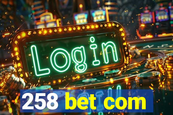 258 bet com