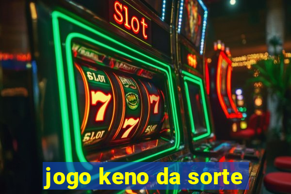 jogo keno da sorte