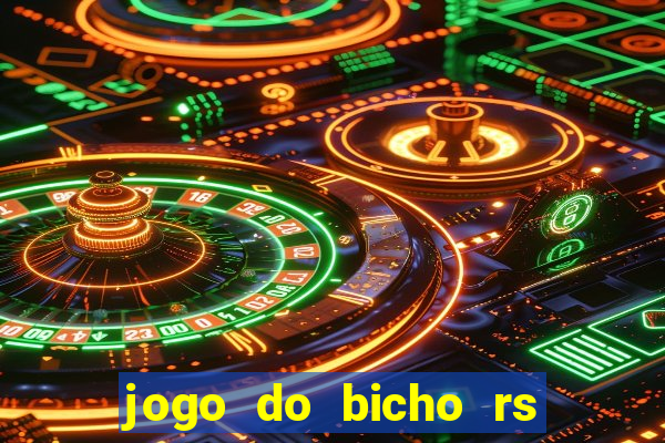 jogo do bicho rs resultado certo de hoje 14h 18h rj hoje