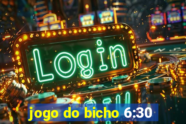 jogo do bicho 6:30