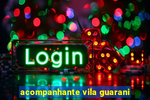 acompanhante vila guarani