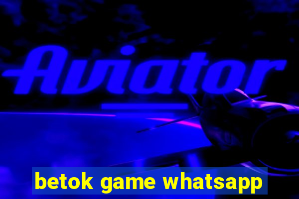 betok game whatsapp