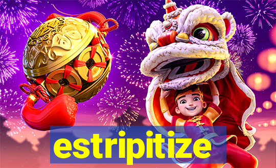 estripitize