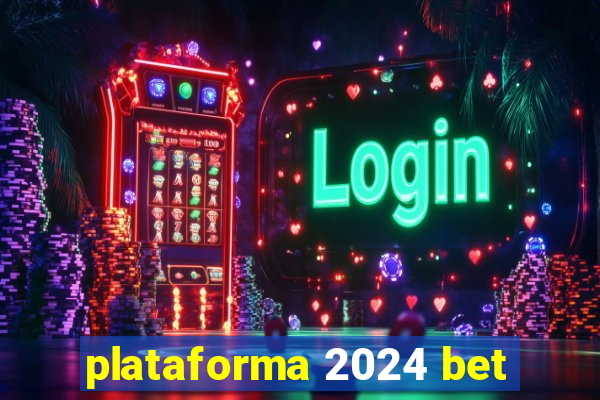 plataforma 2024 bet