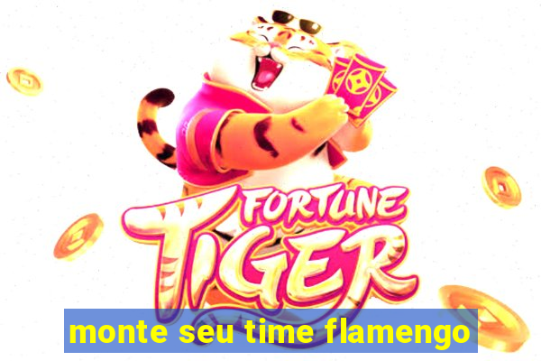monte seu time flamengo