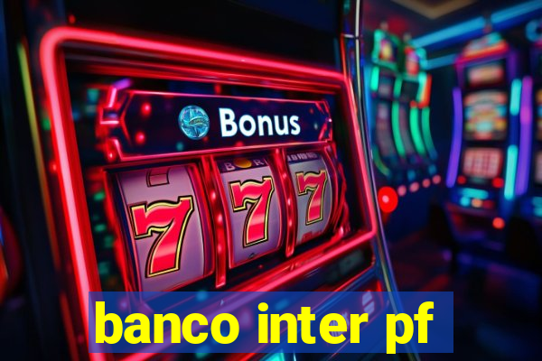 banco inter pf