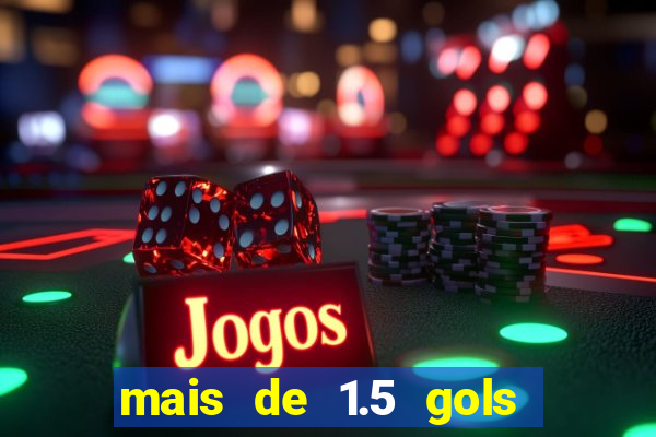 mais de 1.5 gols o que significa
