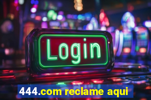 444.com reclame aqui