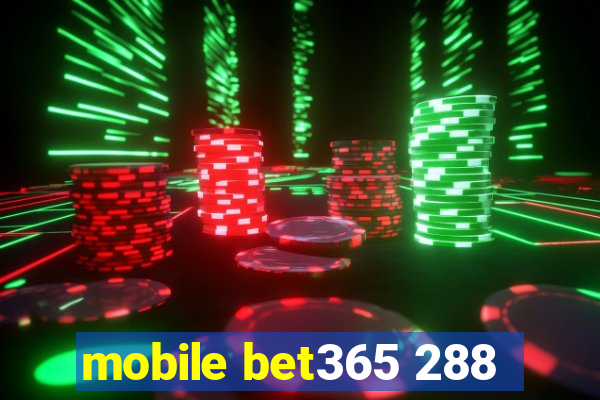 mobile bet365 288
