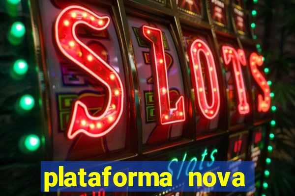 plataforma nova pagando cassino