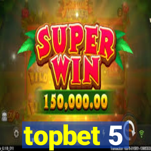 topbet 5
