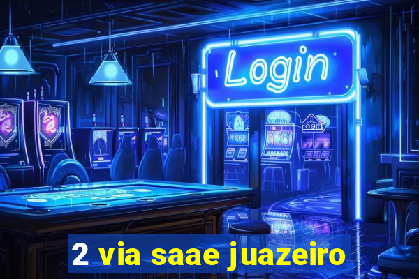 2 via saae juazeiro