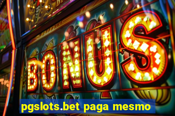 pgslots.bet paga mesmo